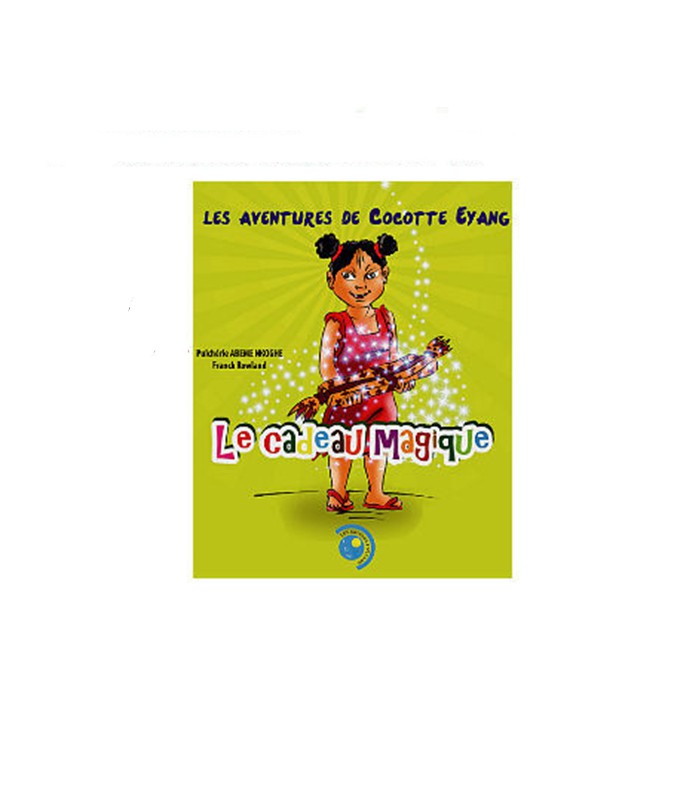 Les Editions Ntsame-Les aventures cocotte Eyang-le cadeau magique
